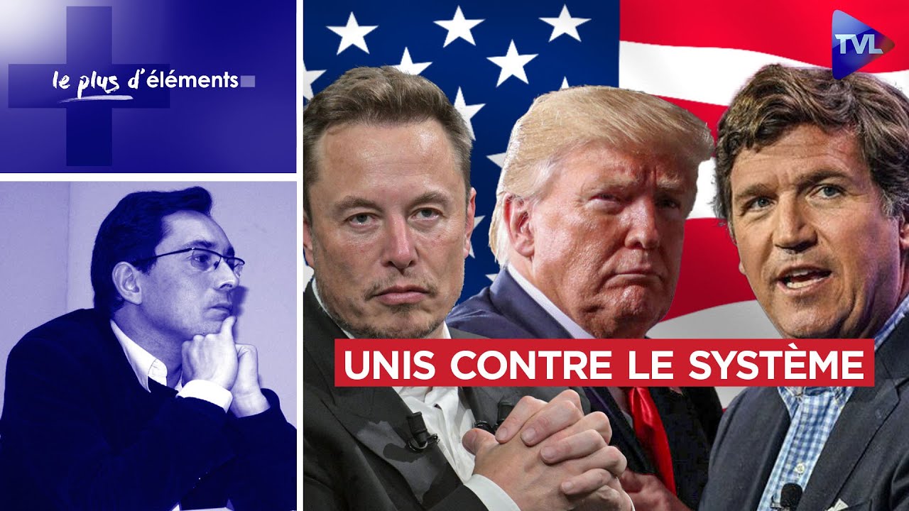 Elon Musk, Donald Trump, Tucker Carlson contre le Système - Le Plus d'Eléments - TVL