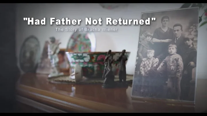 "Had Father Not Returned" The Story of Bracha Wiener