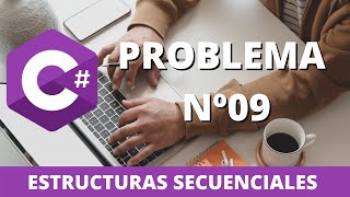 Ejercicio09- Estructuras Secuenciales- C# Visual Studio 2019