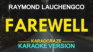 FAREWELL - Raymond Lauchengco (KARAOKE Version)