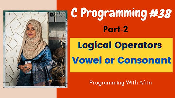 C Programming bangla tutorials | Logical Operators (Vowel or Consonant) | Part-2
