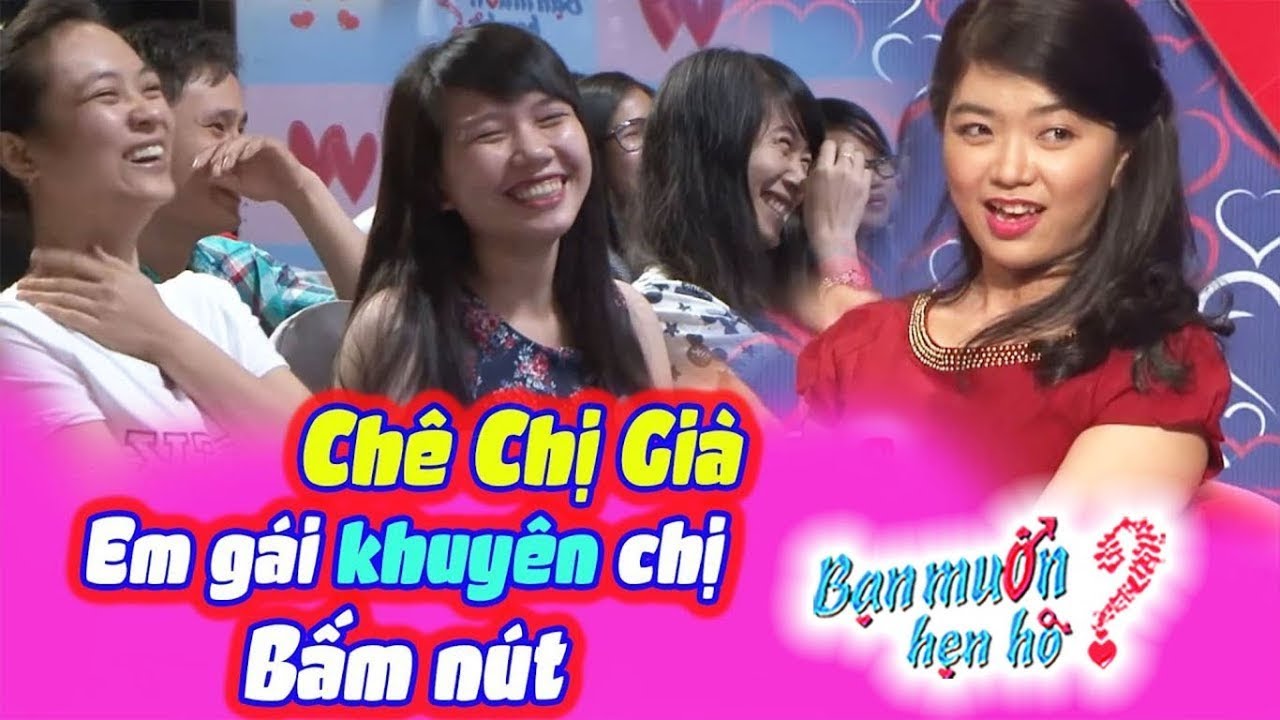 Em gái CHÊ CHỊ GIÀ đuổi đi lấy chồng sớm năn nỉ bạn trai bấm nút Quyền Linh choáng | Bạn Muốn Hẹn Hò