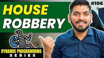 Lecture 106: House Robbery Problem || DP Series