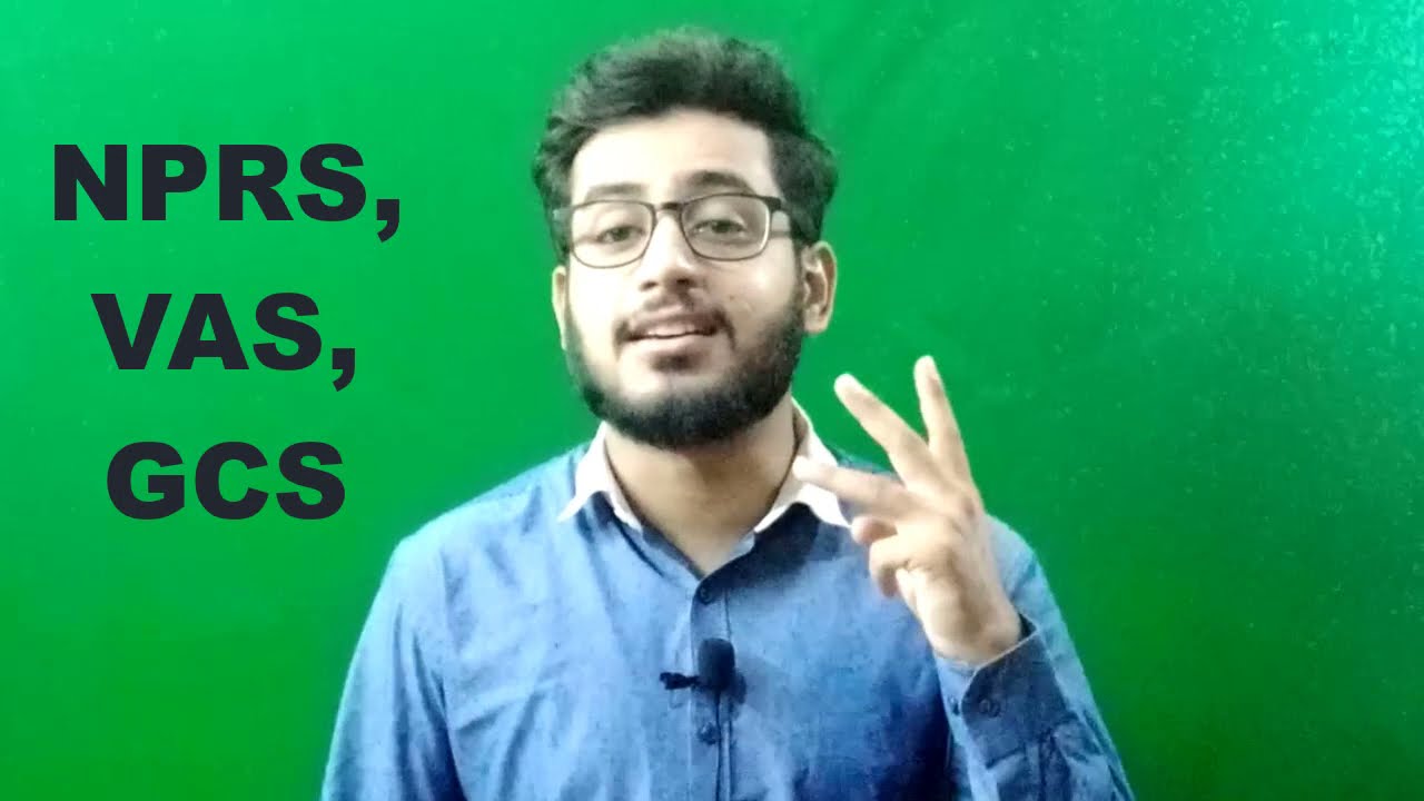 Glasgow Coma Scale (GCS ) | Numerical Pain Rating Scale  (NPRS) | Visual Analog Scale (VAS) briefly