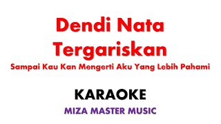 Download lagu Dendi Nata Tergariskan ~ Sampai Kau Kan Mengerti Aku Yang Lebih Pahami | Karaoke Instrumental Lirik