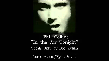 Phil Collins - In The Air Tonight (Isolated Vocals by Doc Kylian)