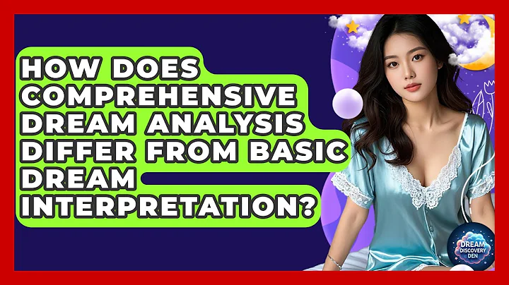 How Does Comprehensive Dream Analysis Differ From Basic Dream Interpretation? - Dream Discovery Den