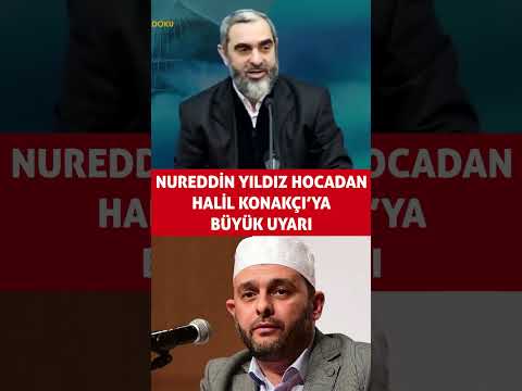 Nureddin Yıldız Hocadan Halil Konakçı'ya Büyük Uyarı!