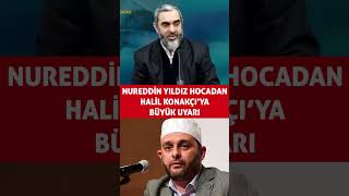 Nureddin Yıldız Hocadan Halil Konakçı'ya Büyük Uyarı! Resimi