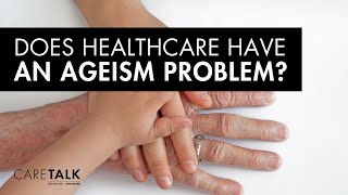 Does Healthcare Have an Ageism Problem? by CareTalk: Healthcare. Unfiltered. Podcast 8,829 views 3 months ago 15 minutes