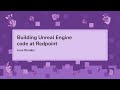 Building Unreal Engine code at Redpoint - June Rhodes