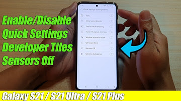 Galaxy S21/Ultra/Plus: How to Enable/Disable Quick Settings Developer Tiles Sensors Off