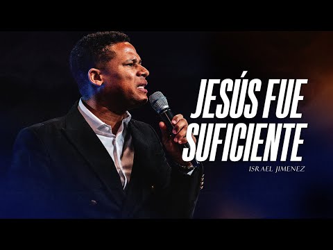 Jesús fue suficiente- Pastor Israel Jimenez