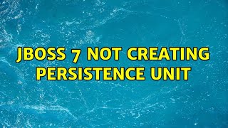 Jboss 7 not Creating Persistence Unit (2 Solutions!!)