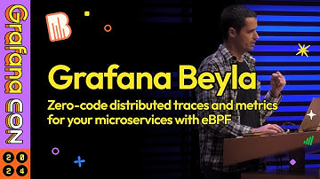 Beyla: Zero-Code Distributed Traces & Metrics for Your Microservices with eBPF | GrafanaCON 2024