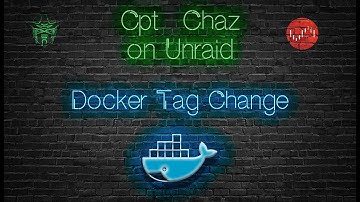 Unraid - Changing Docker Container Version/ Release Tag