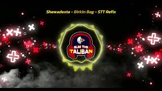 Shewahdexta - Birkin Bag (Dirty) Diwali Riddim Edit - STT Refix - No Id