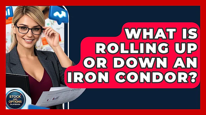 What Is Rolling Up Or Down An Iron Condor? - Stock and Options Playbook