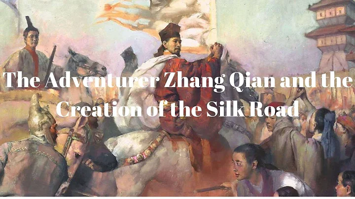 The Adventurer Zhang Qian and the Creation of the Silk Road - DayDayNews