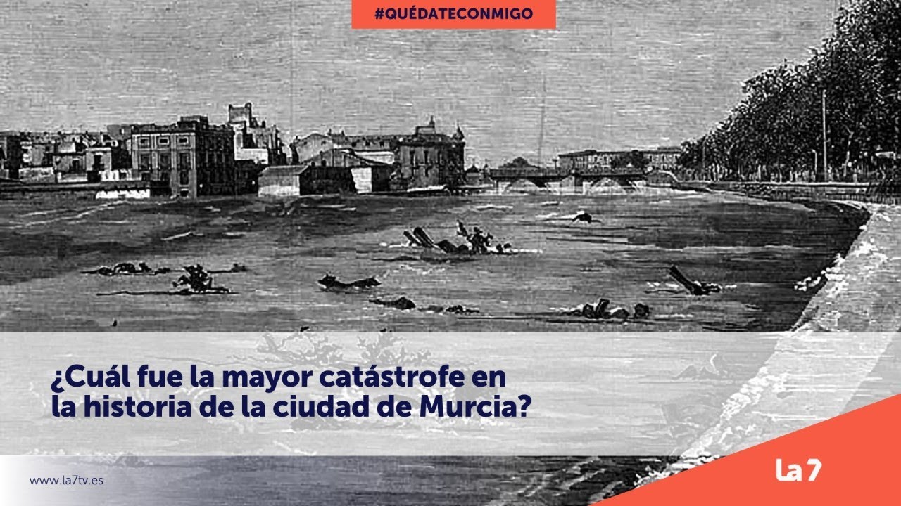 ¿Cuál fue la mayor catástrofe en la historia de la ciudad de Murcia? | La 7