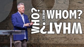 Who, Where, Whom, & What | Go (Part 1) | Pastor Mark Boer