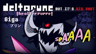 Deltarune: The Other Puppet - GIGA プリン BUT ITS BIG SHOT [[VERSION 2]]