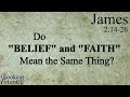 Do 'Belief' and 'Faith' Mean the Same Thing? (James - Video 21)