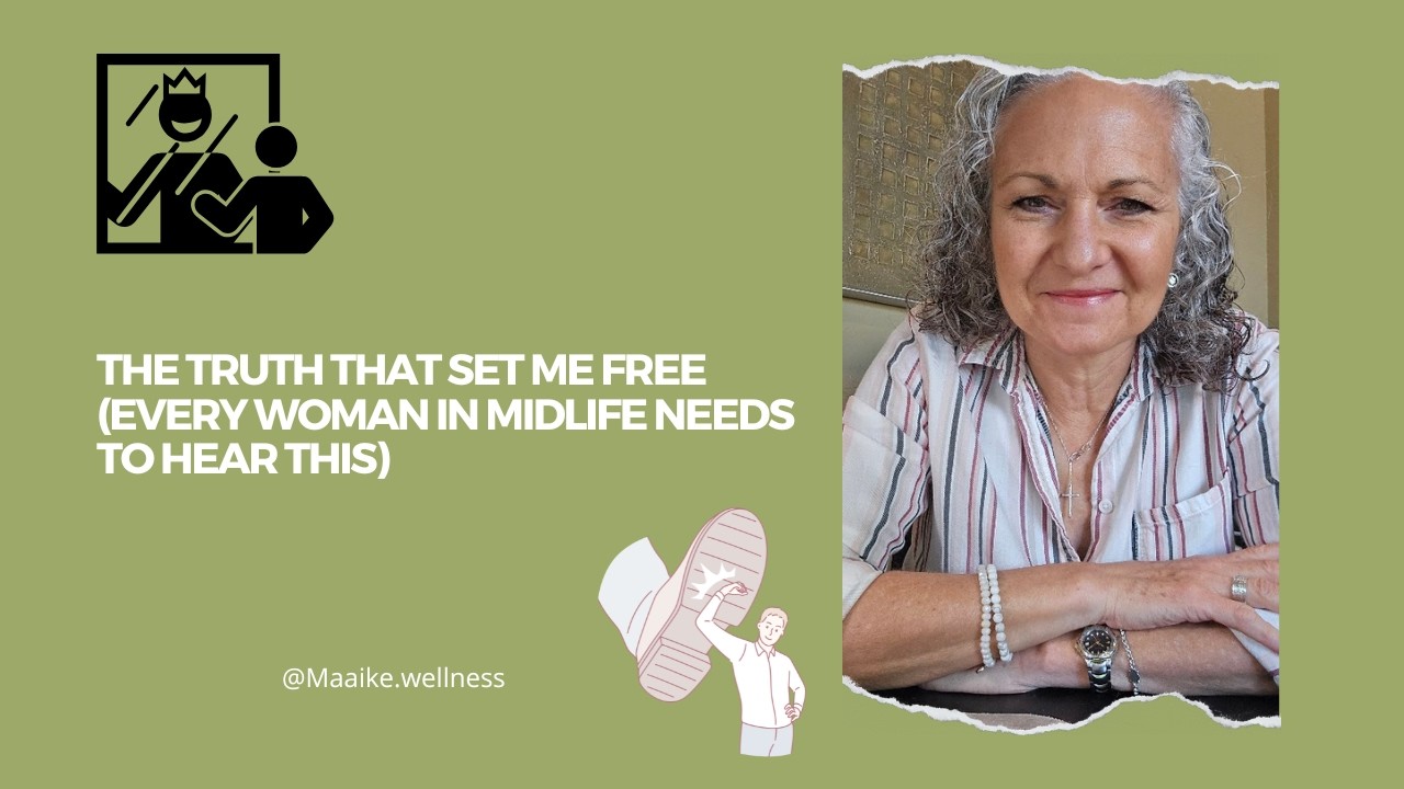 The Truth That Set Me Free (Every Woman in Midlife Needs to Hear This)