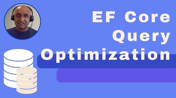 Entity Framework Core 8.0 (EF Core) Query Optimization Techniques