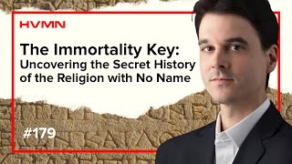 #179 - The Immortality Key: Uncovering the Secret History of the Religion with No Name