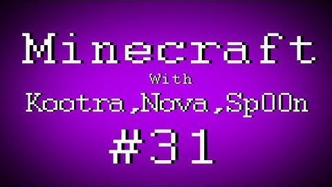 Fail Minecraft - Failing with Kootra, Nova, and Sp00n Part 31 (Multiplayer/Survival)