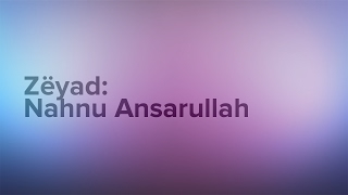 Zëyad - Nahnu Ansarullah