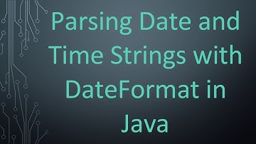 Parsing Date and Time Strings with DateFormat in Java