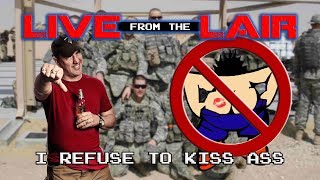 I Refuse to Kiss Ass | Live From The Lair