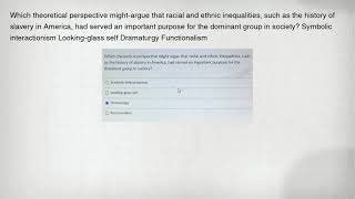 Which theoretical perspective might-argue that racial and ethnic inequalities, such as the history o
