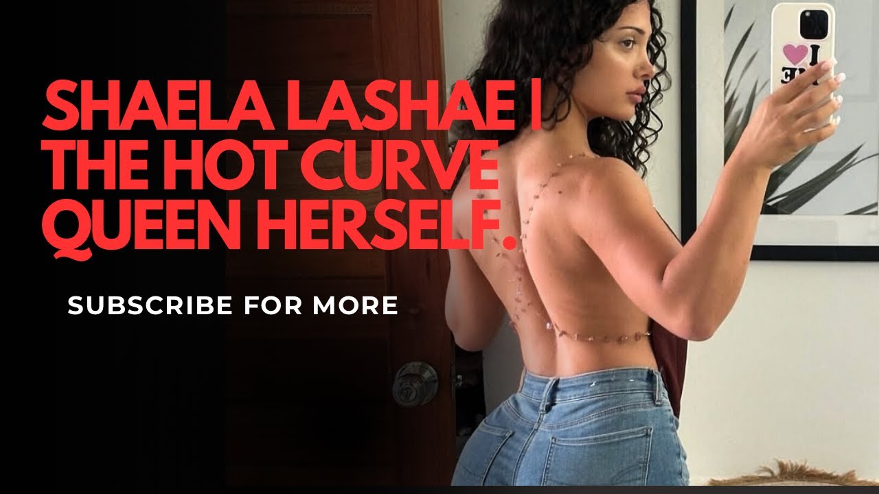 Shaela Lashae | the hot curve queen herself. 🥵🥵 - YouTube