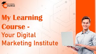 My Learning Course Your Digital Marketing Institute
