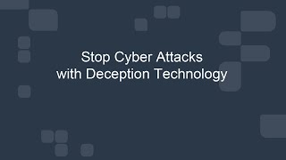 Stop Cyber Attacks with Deception Technology