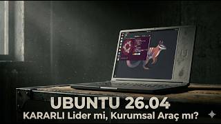 Ubuntu 26 04 Kurulum Rehberi ve İlk İzlenimler