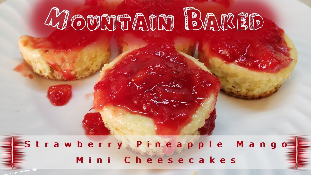 Strawberry Pineapple Mango Mini Cheesecakes High Altitude (6,000 ft