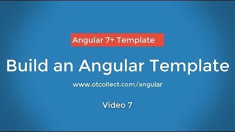 How to build a web app template Angular v7 video 7