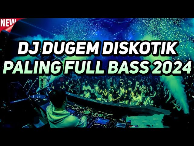 DJ Dugem Diskotik Paling Full Bass 2024 !! DJ Breakbeat Melody Full Bass Terbaru 2024 class=