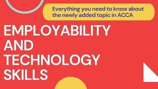 ACCA - NEW TOPIC - Introduction of Employability and Technology Skills(SKILL and PROFESSIONAL)