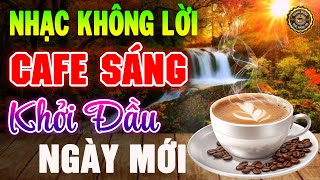 Nhạc Không Lời Buổi Sáng Khởi Đầu Ngày Mới ➤Hòa Tấu Guitar Cổ Điển, Nhạc Cho Phòng Trà, Quán Cafe