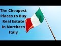 The Cheapest Places to Buy Real Estate/Property in North Italy