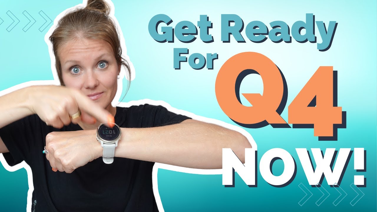 Get Ready for Q4 Now!