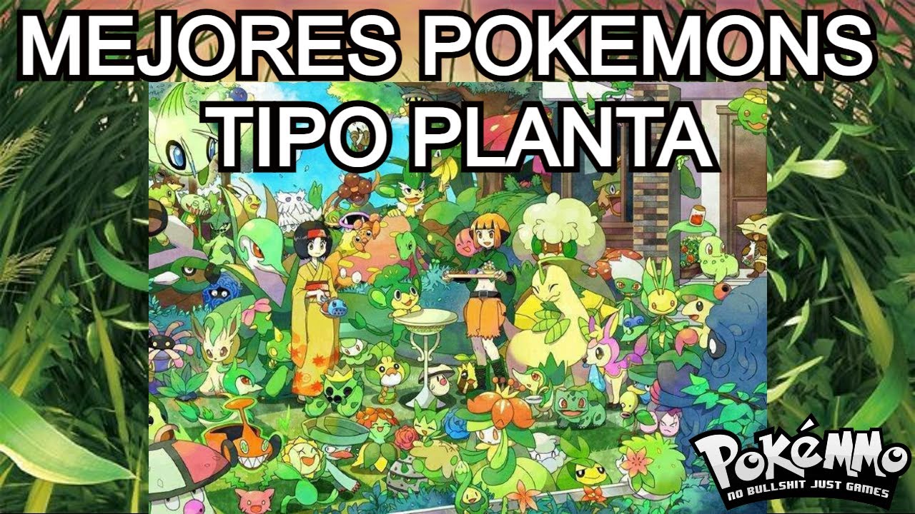 Estos son los mejores Pokémon de tipo Planta