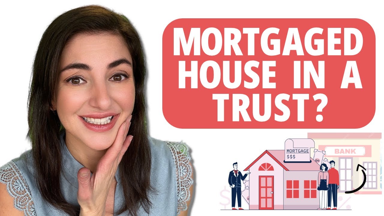 can-you-put-a-mortgaged-house-in-a-trust-what-banks-don-t-tell-you
