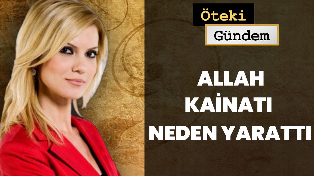"Kâinatın Sırrı: Allah Neden Yarattı?" | Öteki Gündem -12 Kasım 2010
