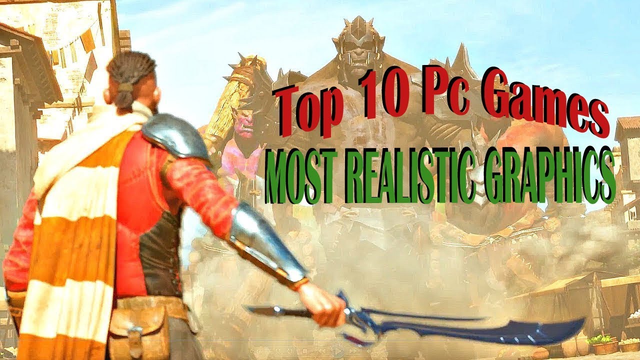 Top 10 Realistic Pc Games realistic graphics games High End Pc Games